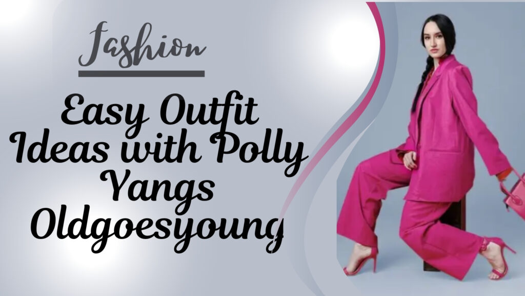 Polly Yangs Oldgoesyoung