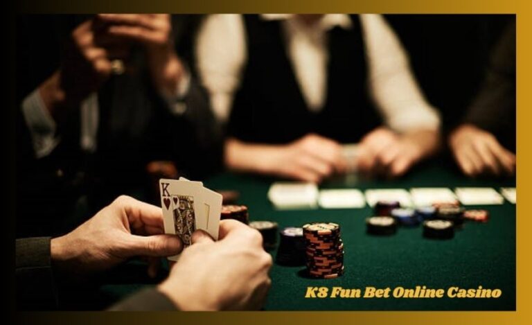 K8 Fun Bet Online Casino